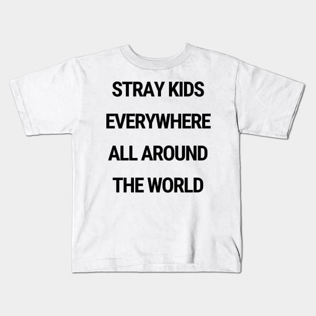 Stray Kids everywhere all around the world Kids T-Shirt by chimmychupink